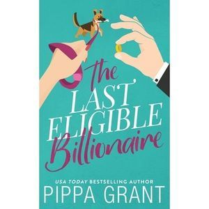 The Last Eligible Billionaire -- Pippa Grant